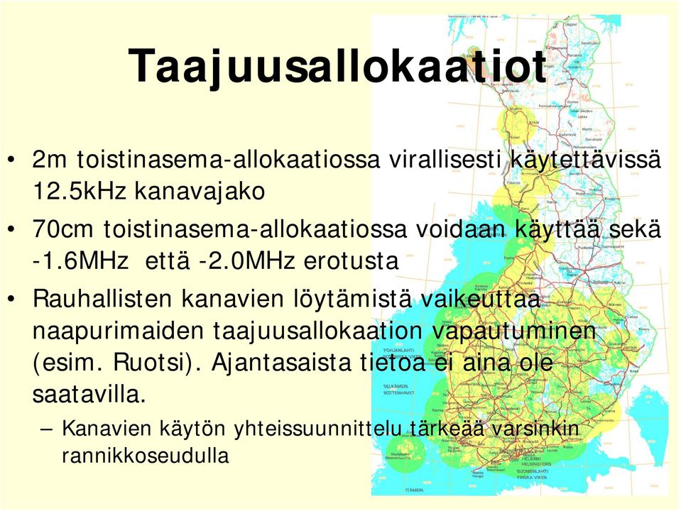 0MHz erotusta Rauhallisten kanavien löytämistä vaikeuttaa naapurimaiden taajuusallokaation