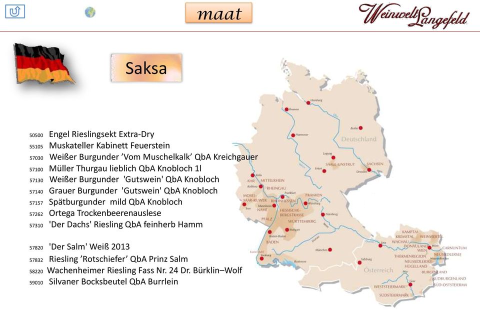 57157 Spätburgunder mild QbA Knobloch 57262 Ortega Trockenbeerenauslese 57310 'Der Dachs' Riesling QbA feinherb Hamm 57820 'Der Salm' Weiß