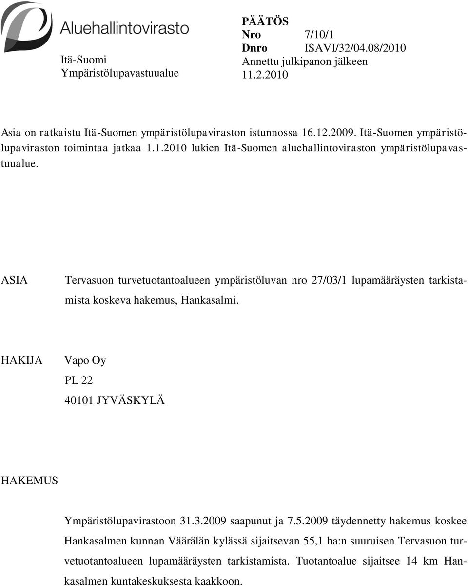 ASIA Tervasuon turvetuotantoalueen ympäristöluvan nro 27/03/1 lupamääräysten tarkistamista koskeva hakemus, Hankasalmi.