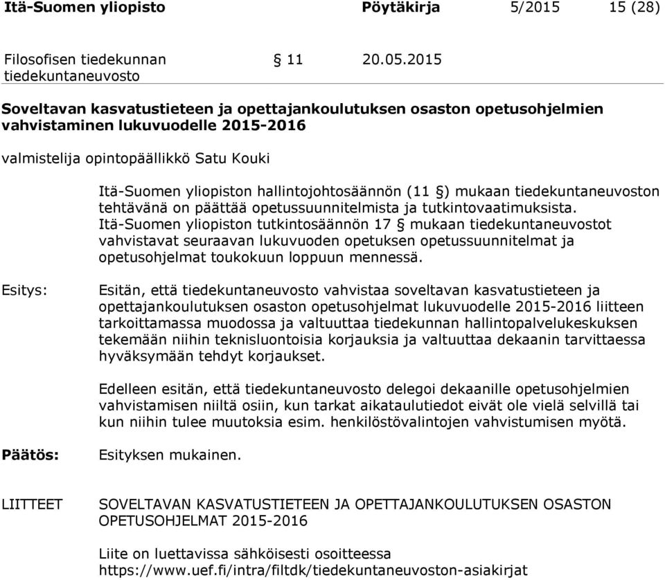 (11 ) mukaan n tehtävänä on päättää opetussuunnitelmista ja tutkintovaatimuksista.