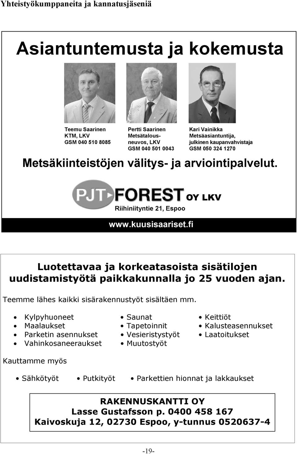 Kari Vainikka Metsäasiantuntija, julkinen kaupanvahvistaja GSM 050 324 1270