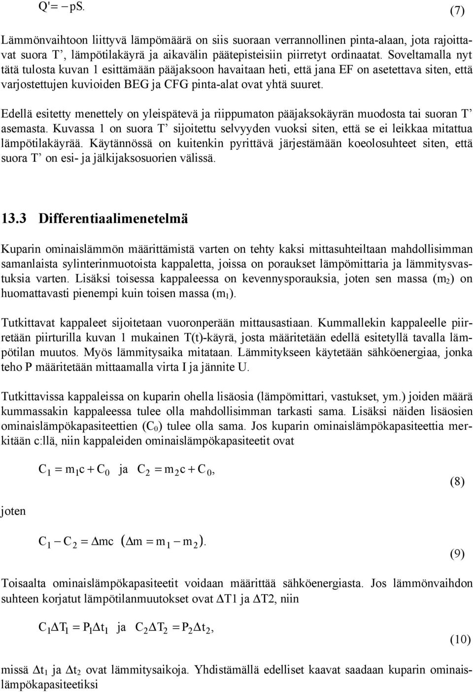 Edellä esitetty menettely on yleispätevä ja riippumaton pääjaksokäyrän muodosta tai suoran T asemasta.