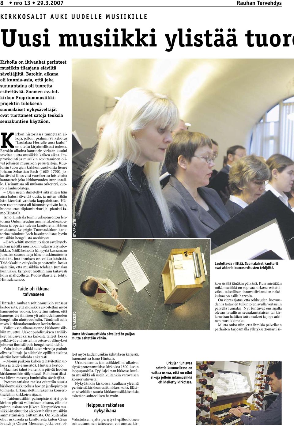 kirkon Propriummusiikkiprojektin tuloksena suomalaiset nykysäveltäjät ovat tuottaneet satoja teoksia seurakuntien käyttöön.