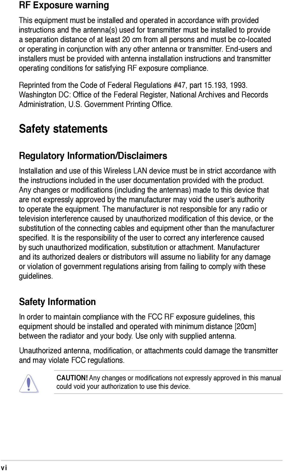 End-users and installers must be provided with antenna installation instructions and transmitter operating conditions for satisfying RF exposure compliance.