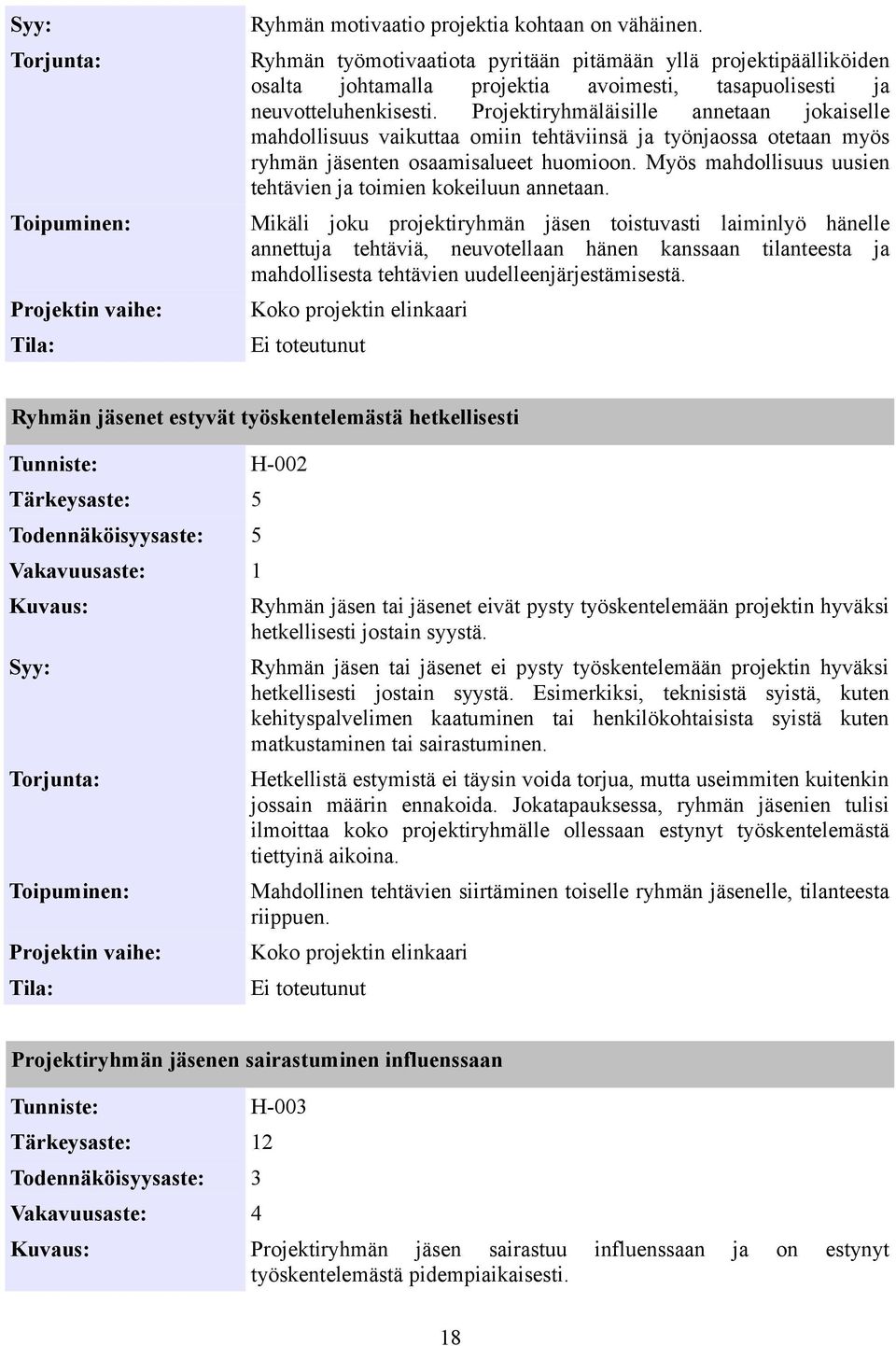 Myös mahdollisuus uusien tehtävien ja toimien kokeiluun annetaan.