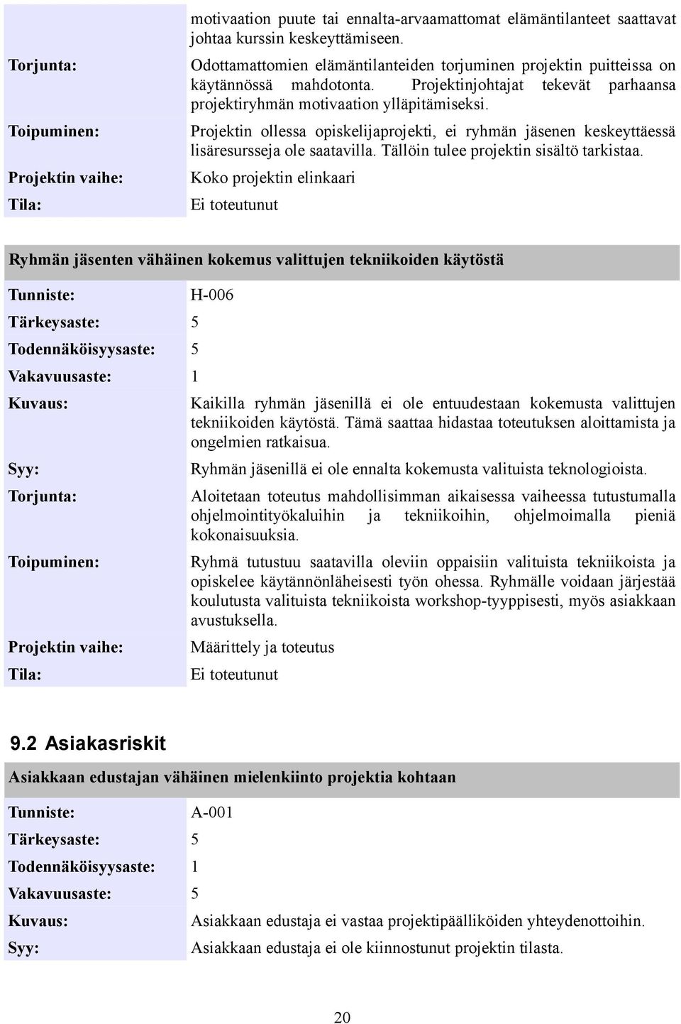 Tällöin tulee projektin sisältö tarkistaa.