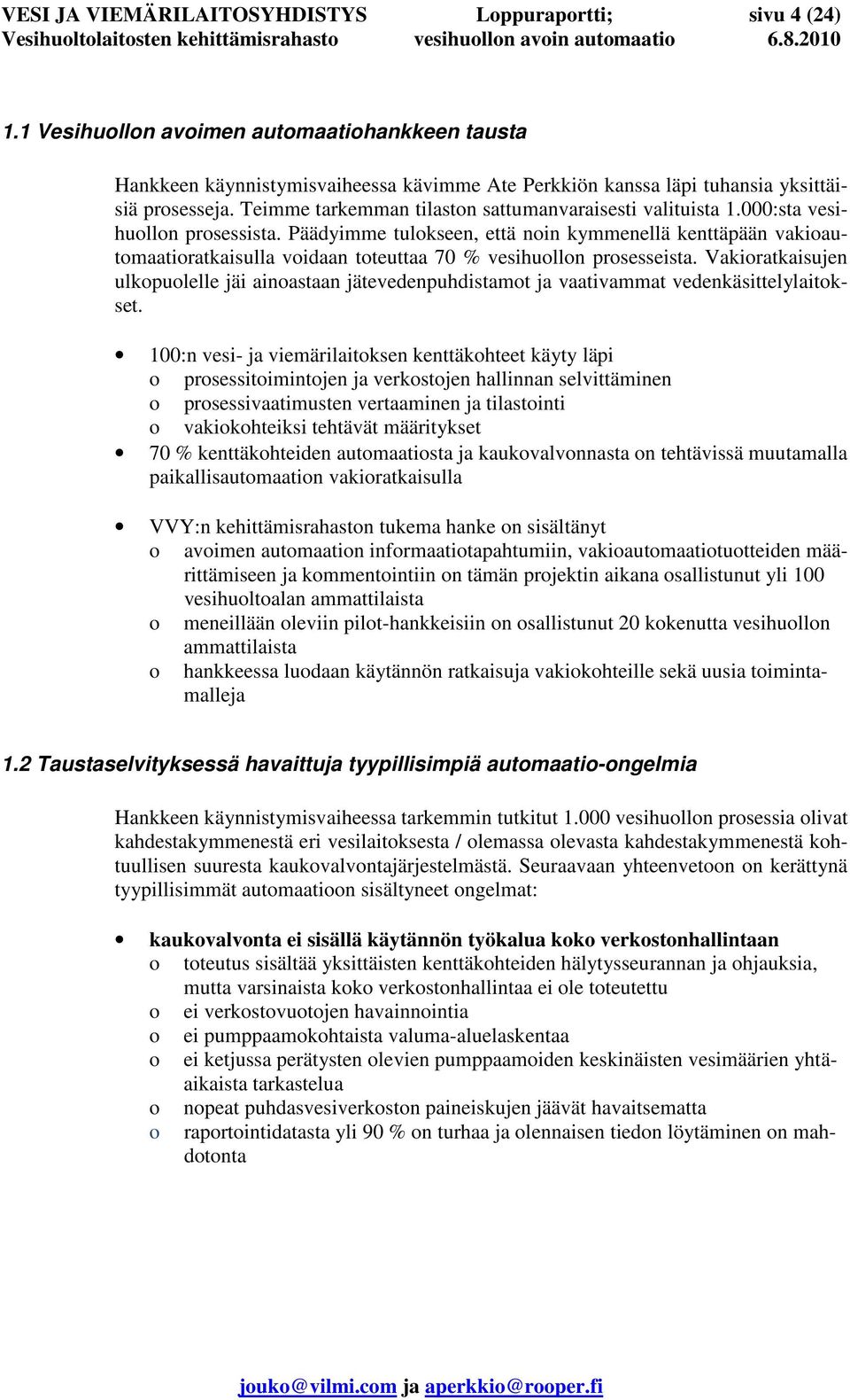 Teimme tarkemman tilaston sattumanvaraisesti valituista 1.000:sta vesihuollon prosessista.