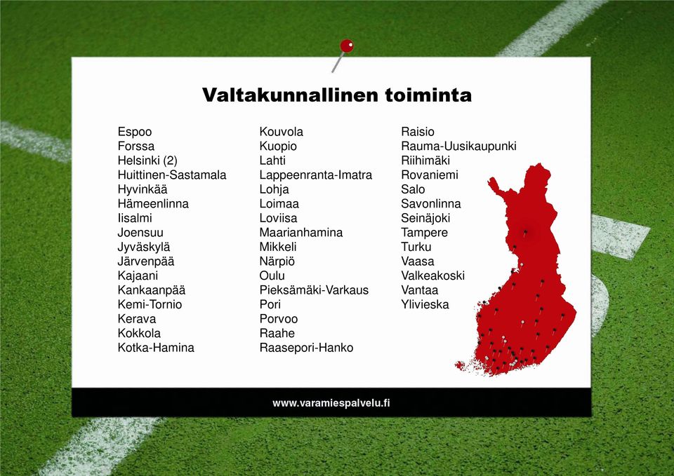 Lappeenranta-Imatra Lohja Loimaa Loviisa Maarianhamina Mikkeli Närpiö Oulu Pieksämäki-Varkaus Pori Porvoo Raahe