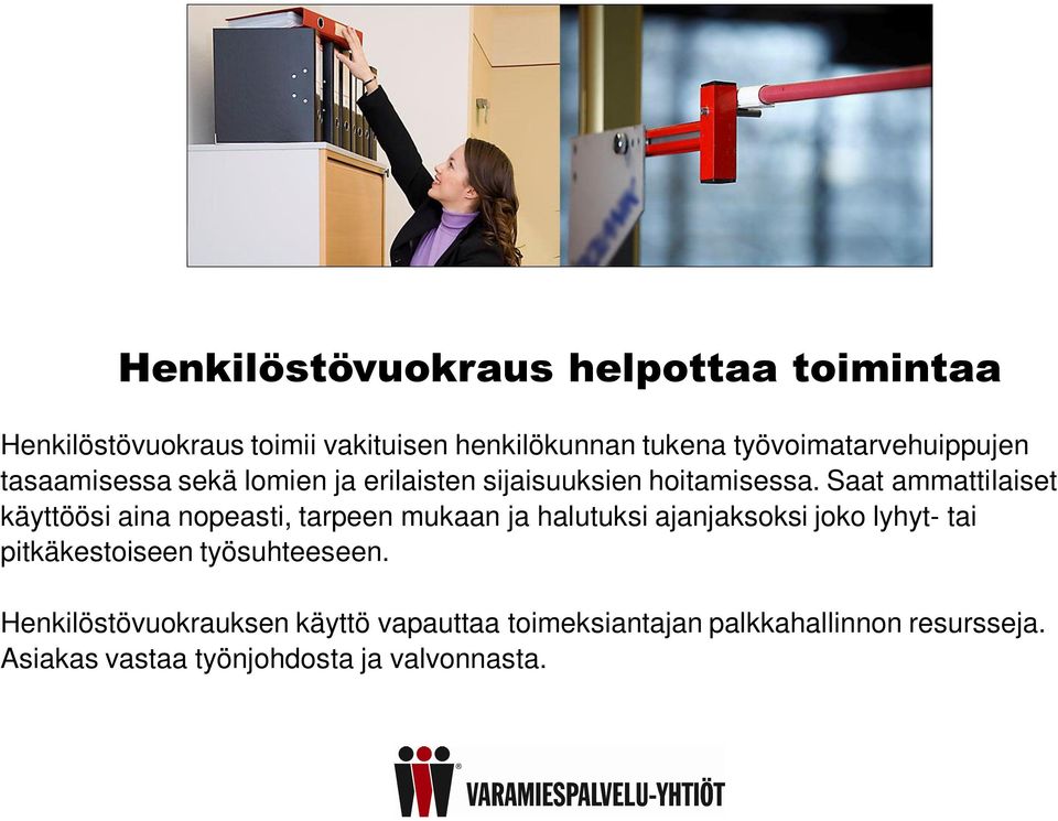 Saat ammattilaiset käyttöösi aina nopeasti, tarpeen mukaan ja halutuksi ajanjaksoksi joko lyhyt- tai