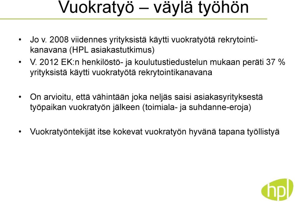 2012 EK:n henkilöstö- ja koulutustiedustelun mukaan peräti 37 % yrityksistä käytti vuokratyötä