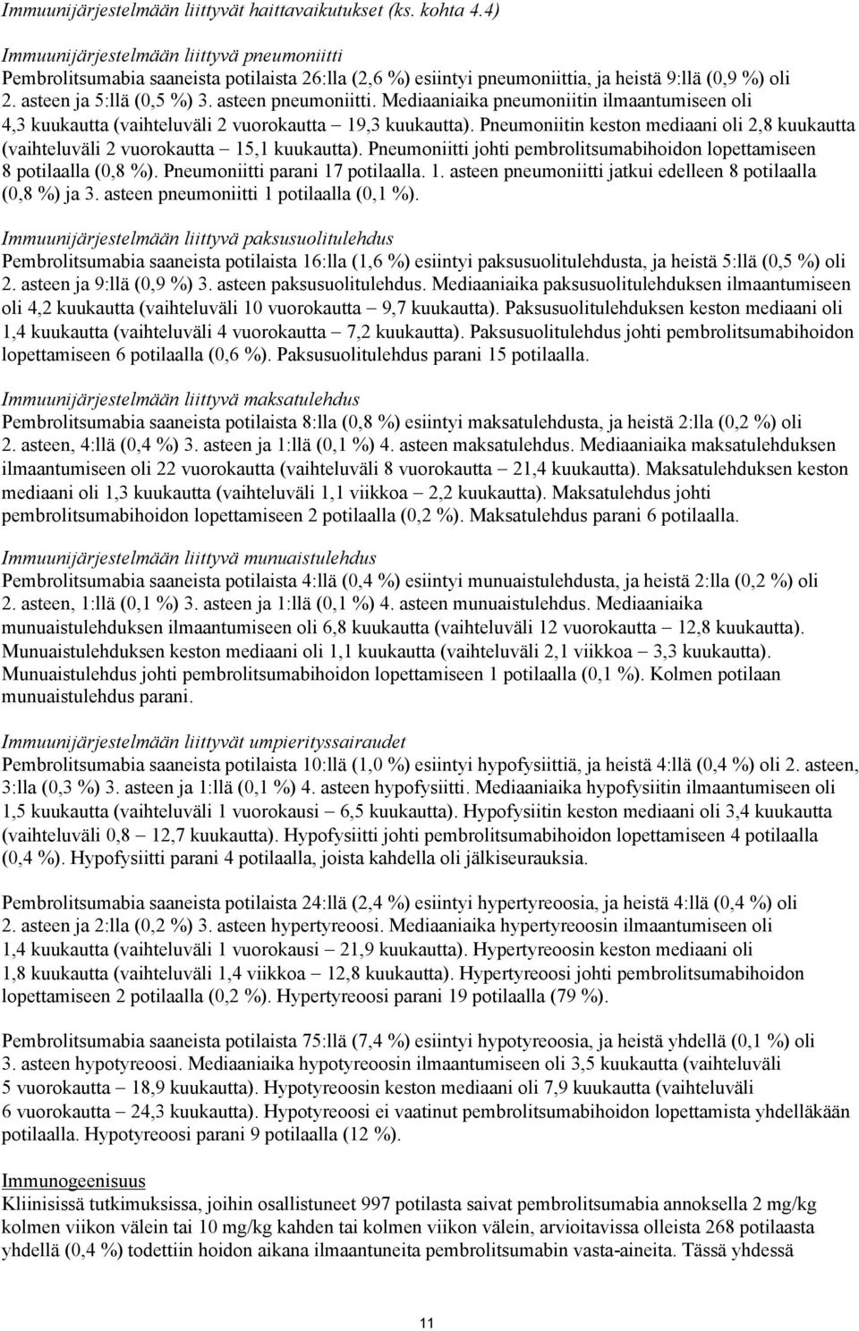 asteen pneumoniitti. Mediaaniaika pneumoniitin ilmaantumiseen oli 4,3 kuukautta (vaihteluväli 2 vuorokautta 19,3 kuukautta).