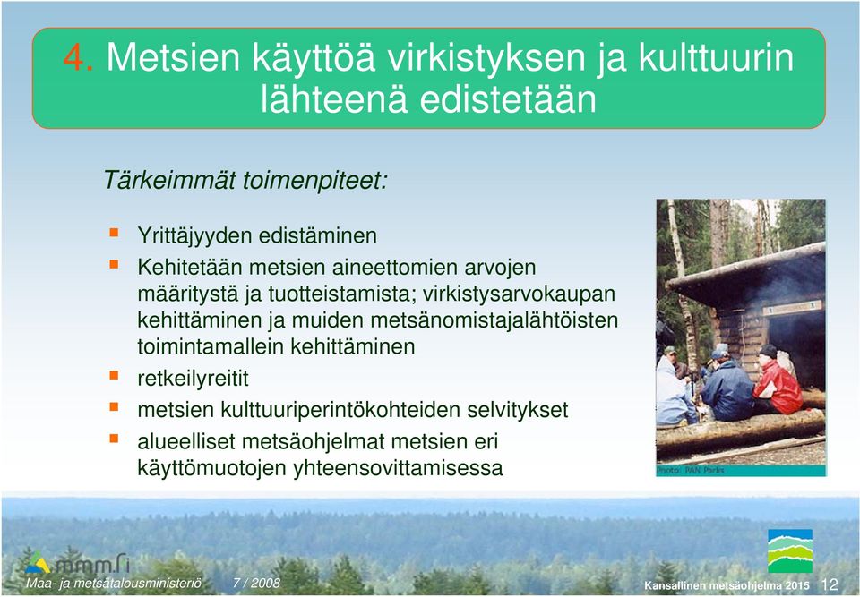 kehittäminen ja muiden metsänomistajalähtöisten toimintamallein kehittäminen retkeilyreitit metsien