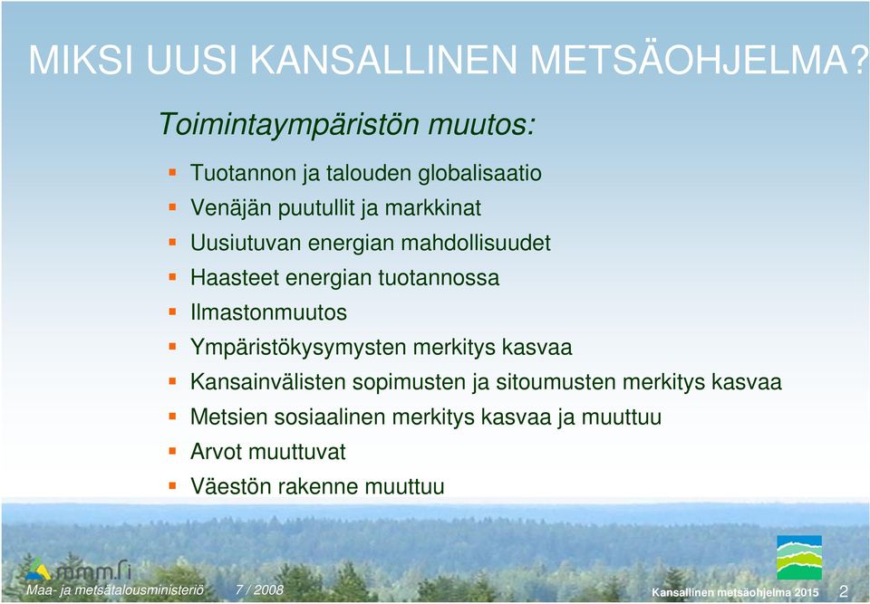 energian mahdollisuudet Haasteet energian tuotannossa Ilmastonmuutos Ympäristökysymysten merkitys kasvaa