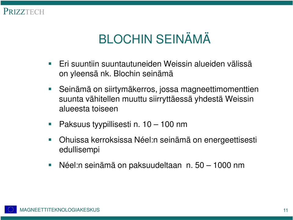 siirryttäessä yhdestä Weissin alueesta toiseen Paksuus tyypillisesti n.