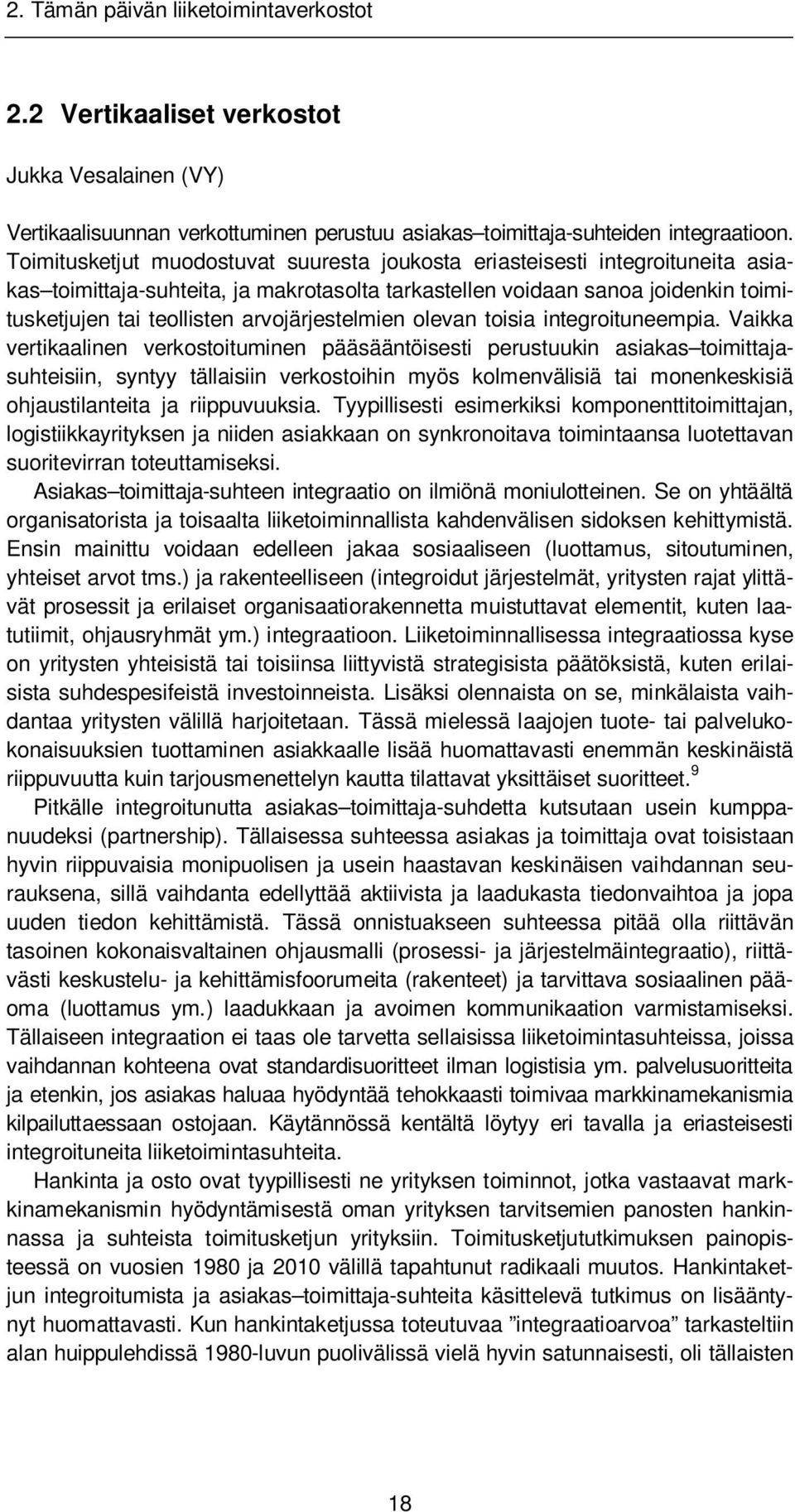 arvojärjestelmien olevan toisia integroituneempia.