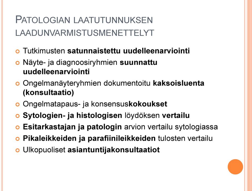 Ongelmatapaus- ja konsensuskokoukset Sytologien- ja histologisen löydöksen vertailu Esitarkastajan ja patologin