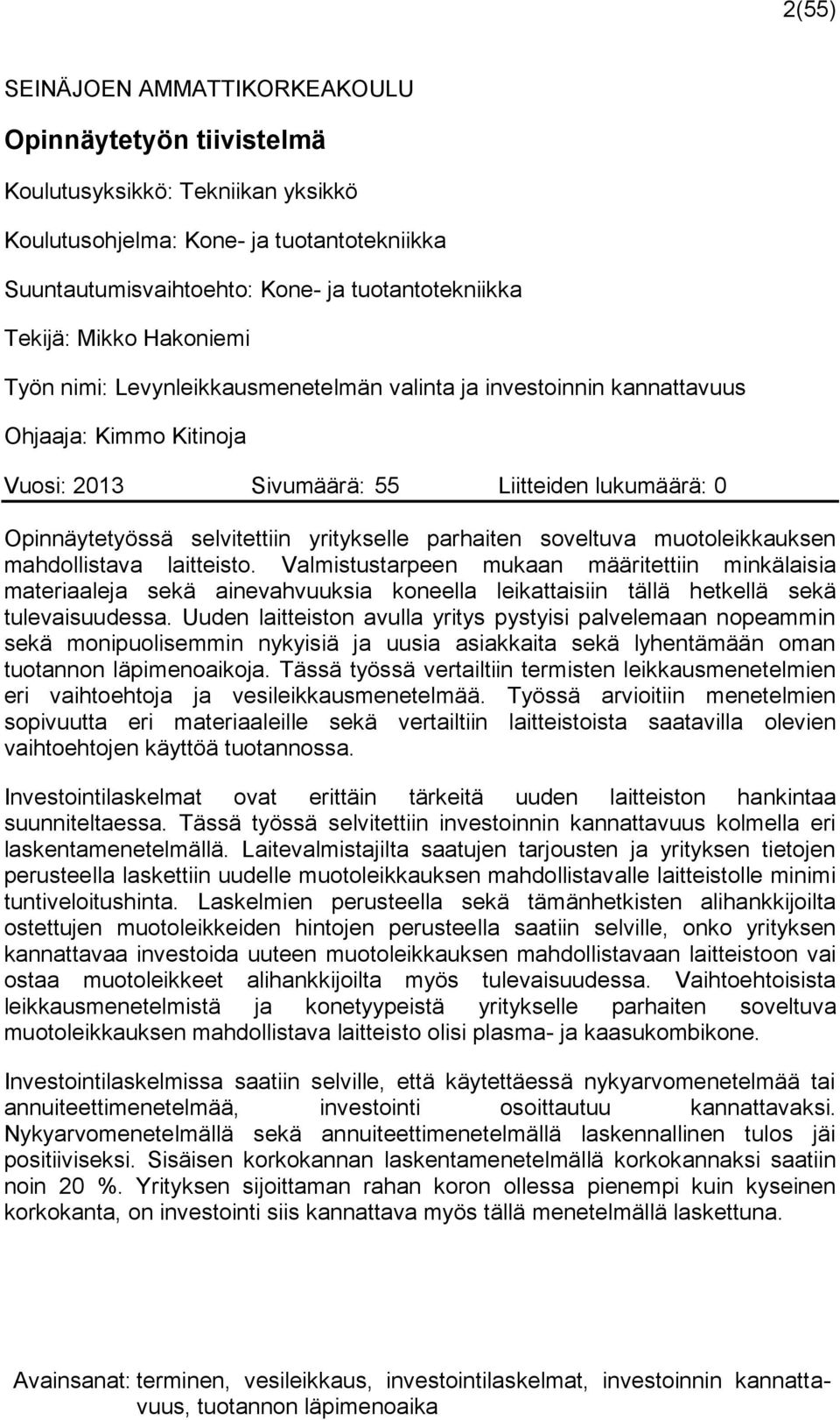 yritykselle parhaiten soveltuva muotoleikkauksen mahdollistava laitteisto.