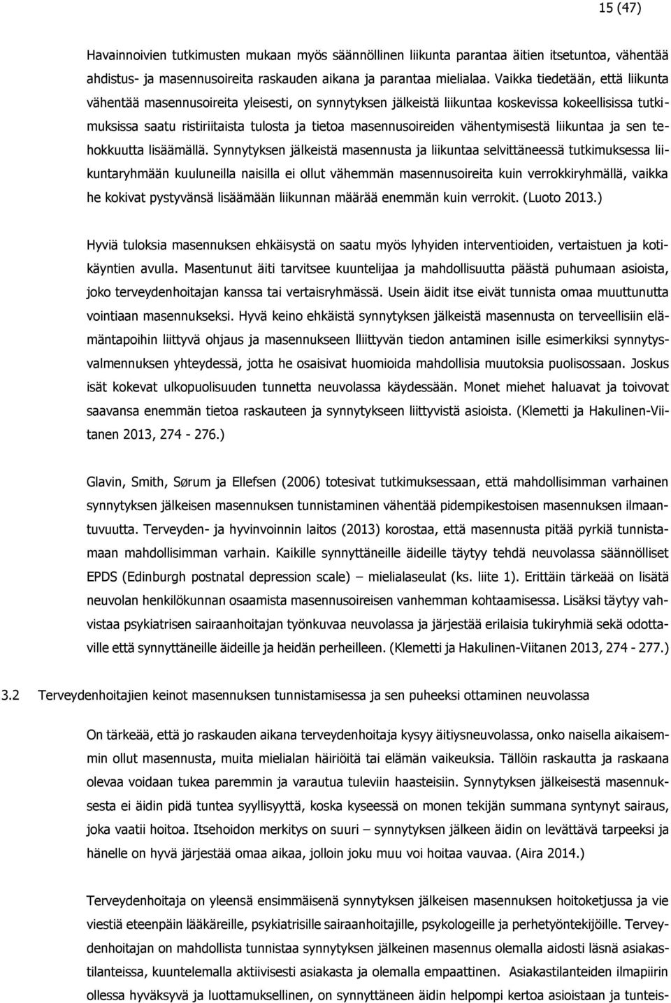 vähentymisestä liikuntaa ja sen tehokkuutta lisäämällä.