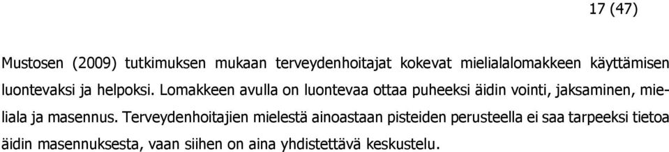 Lomakkeen avulla on luontevaa ottaa puheeksi äidin vointi, jaksaminen, mieliala ja masennus.