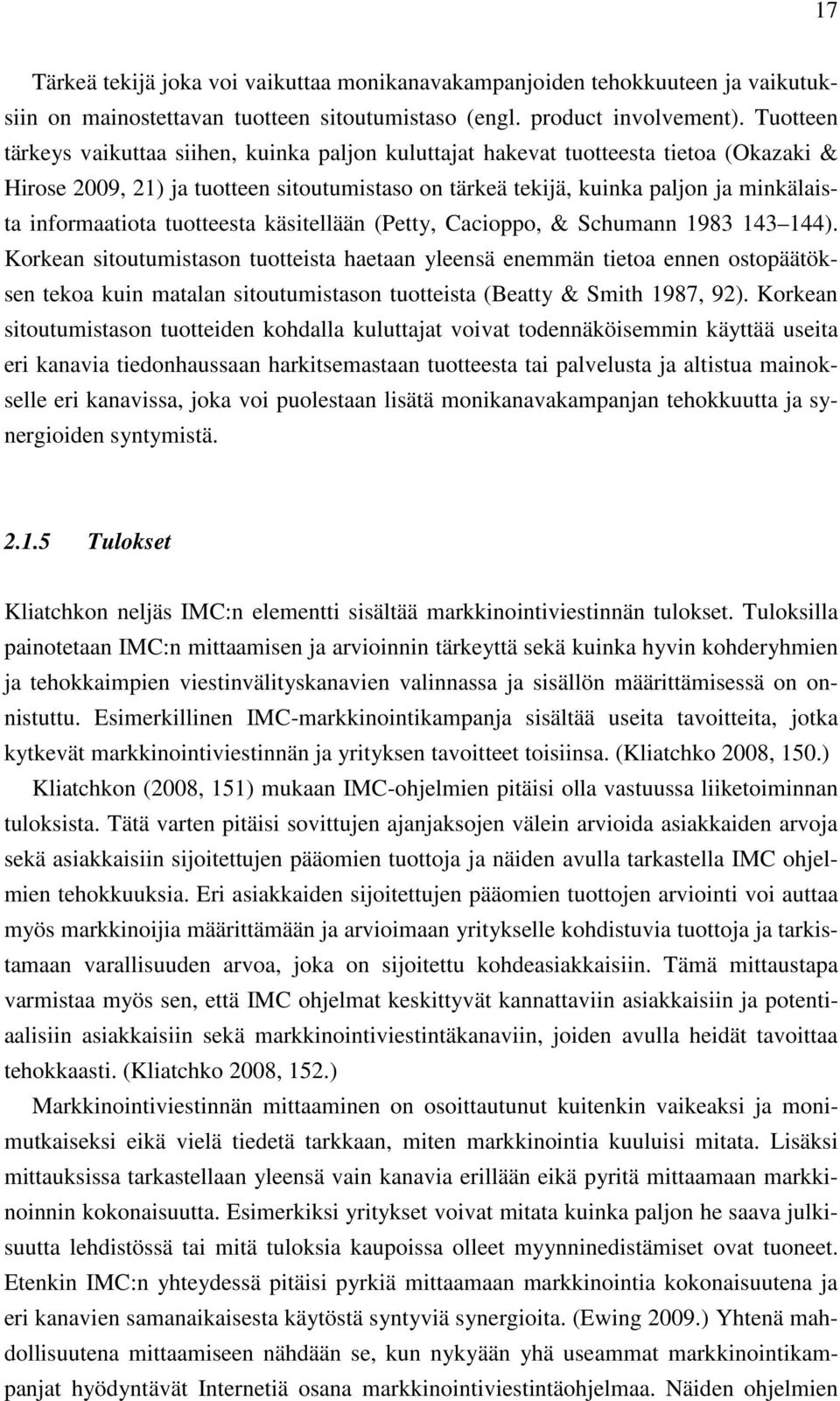 informaatiota tuotteesta käsitellään (Petty, Cacioppo, & Schumann 1983 143 144).