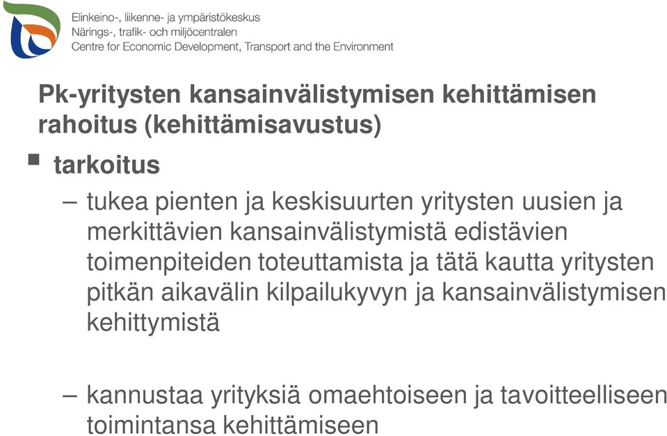 toimenpiteiden toteuttamista ja tätä kautta yritysten pitkän aikavälin kilpailukyvyn ja