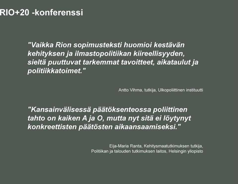 " Antto Vihma, tutkija, Ulkopoliittinen instituutti "Kansainvälisessä päätöksenteossa poliittinen tahto on kaiken A ja O,