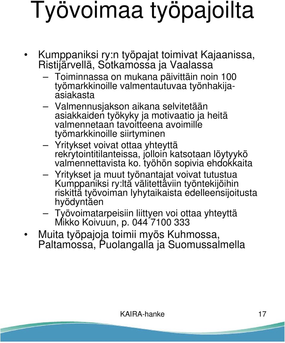 jolloin katsotaan löytyykö valmennettavista ko.