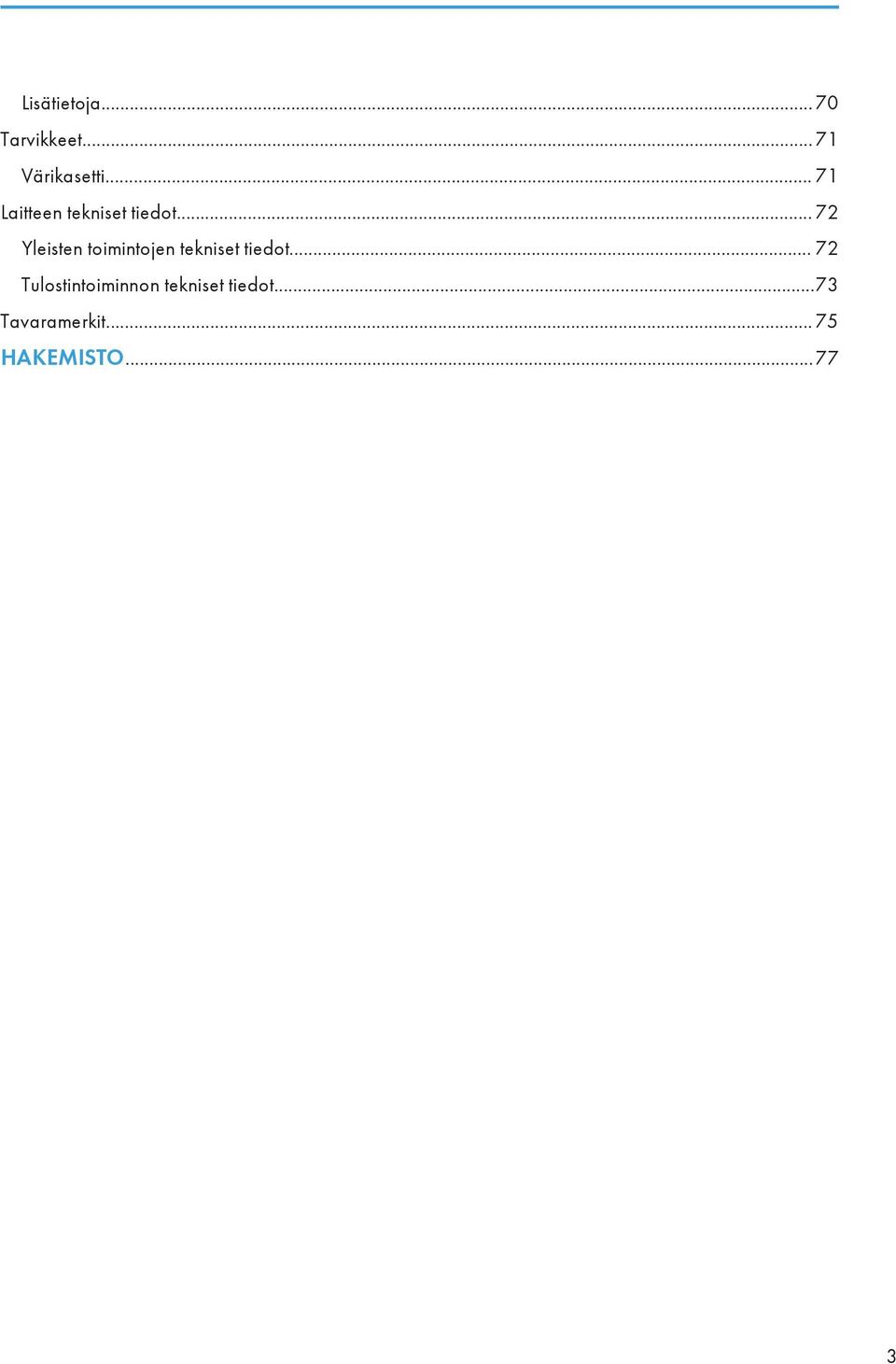 .. 72 Yleisten toimintojen tekniset tiedot.