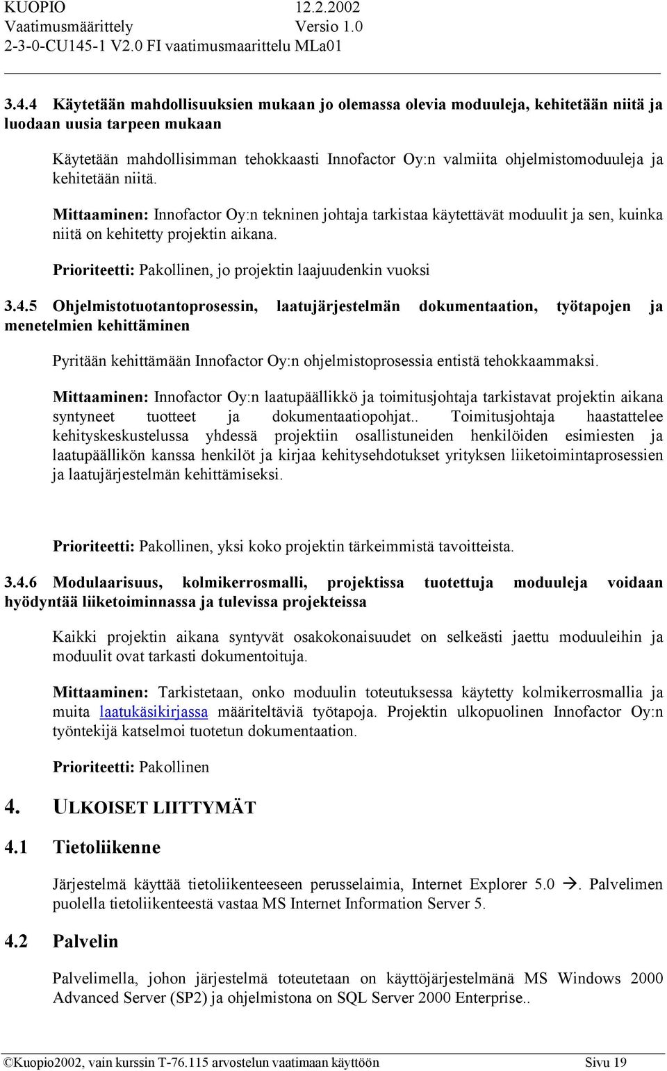 Prioriteetti: Pakollinen, jo projektin laajuudenkin vuoksi 3.4.