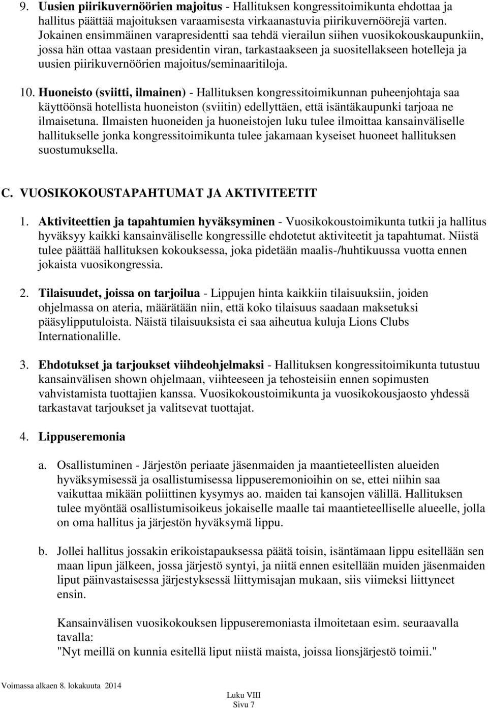 piirikuvernöörien majoitus/seminaaritiloja. 10.