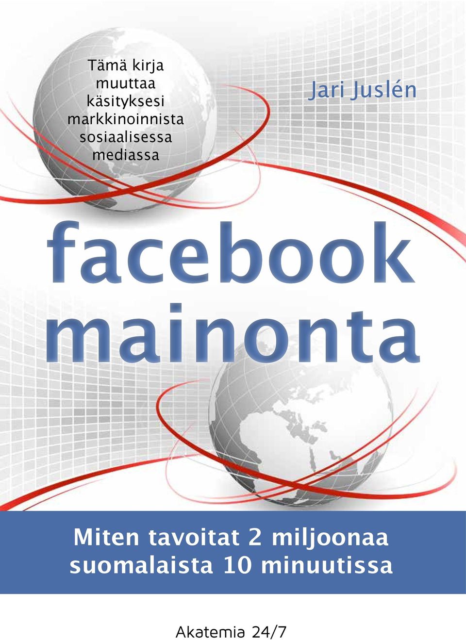 Jari Juslén facebook mainonta Miten