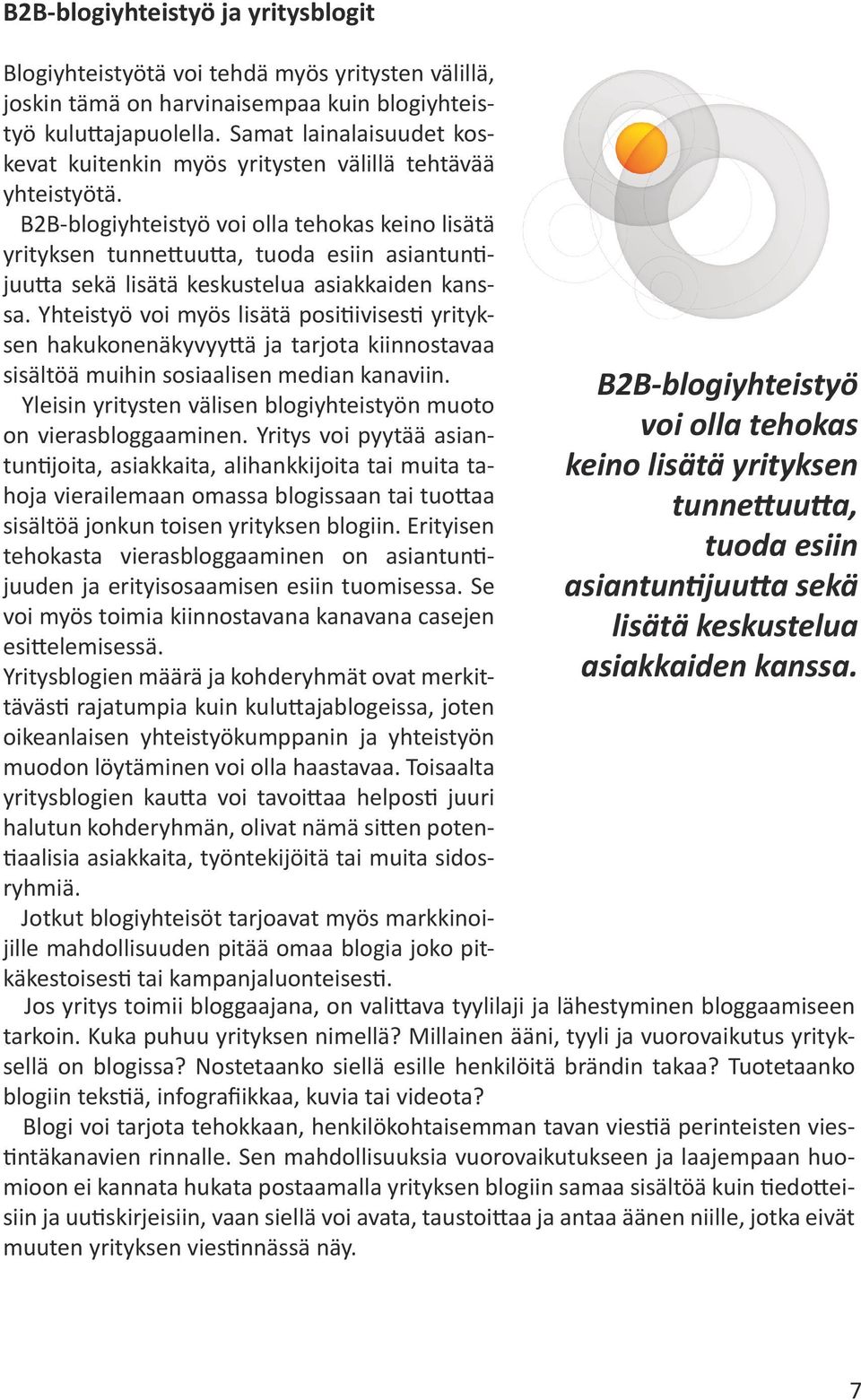 B2B-blogiyhteistyö voi olla tehokas keino lisätä yrityksen tunnettuutta, tuoda esiin asiantuntijuutta sekä lisätä keskustelua asiakkaiden kanssa.