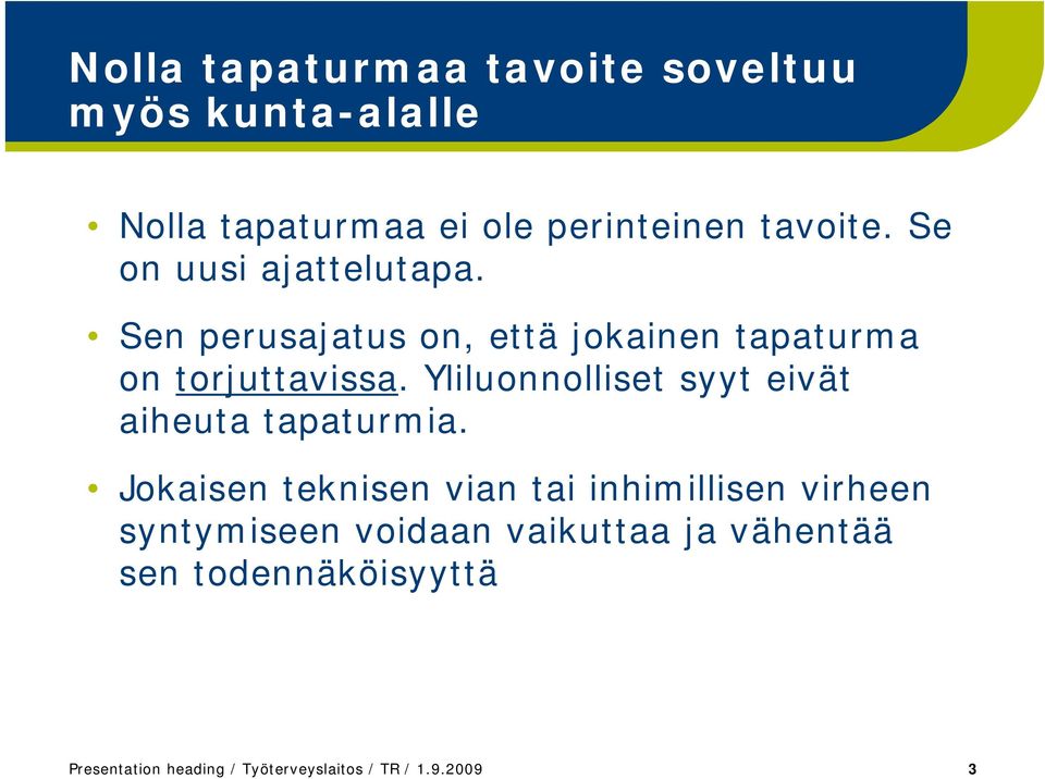 Yliluonnolliset syyt eivät aiheuta tapaturmia.