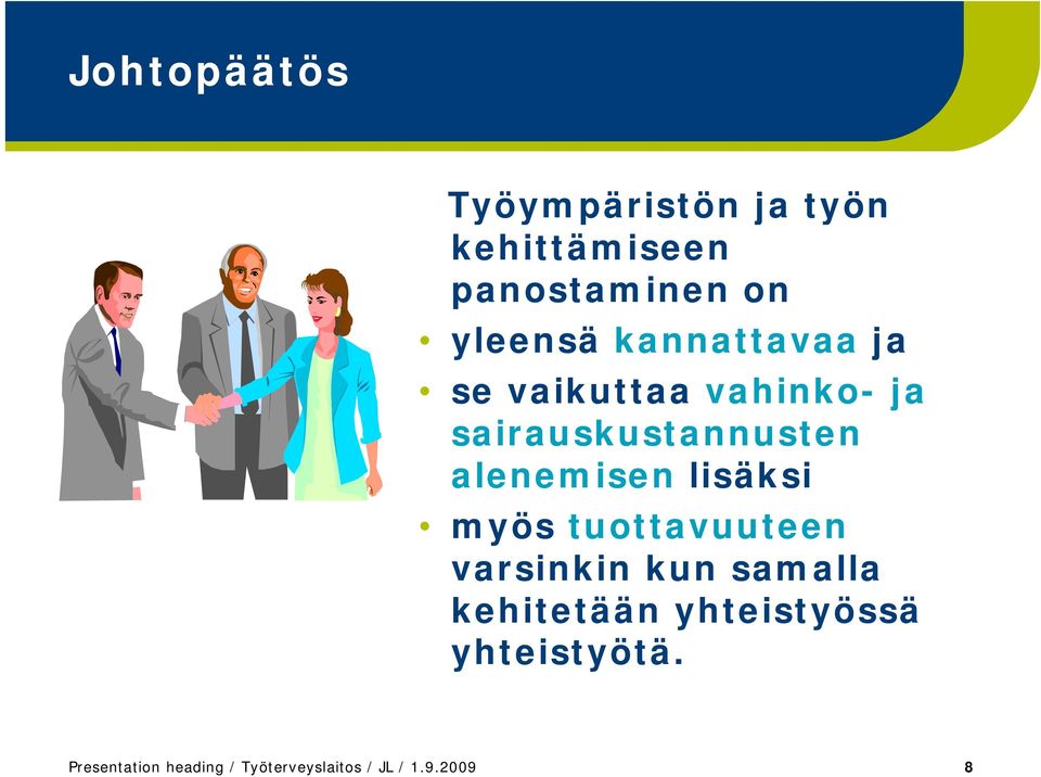 lisäksi myös tuottavuuteen varsinkin kun samalla kehitetään