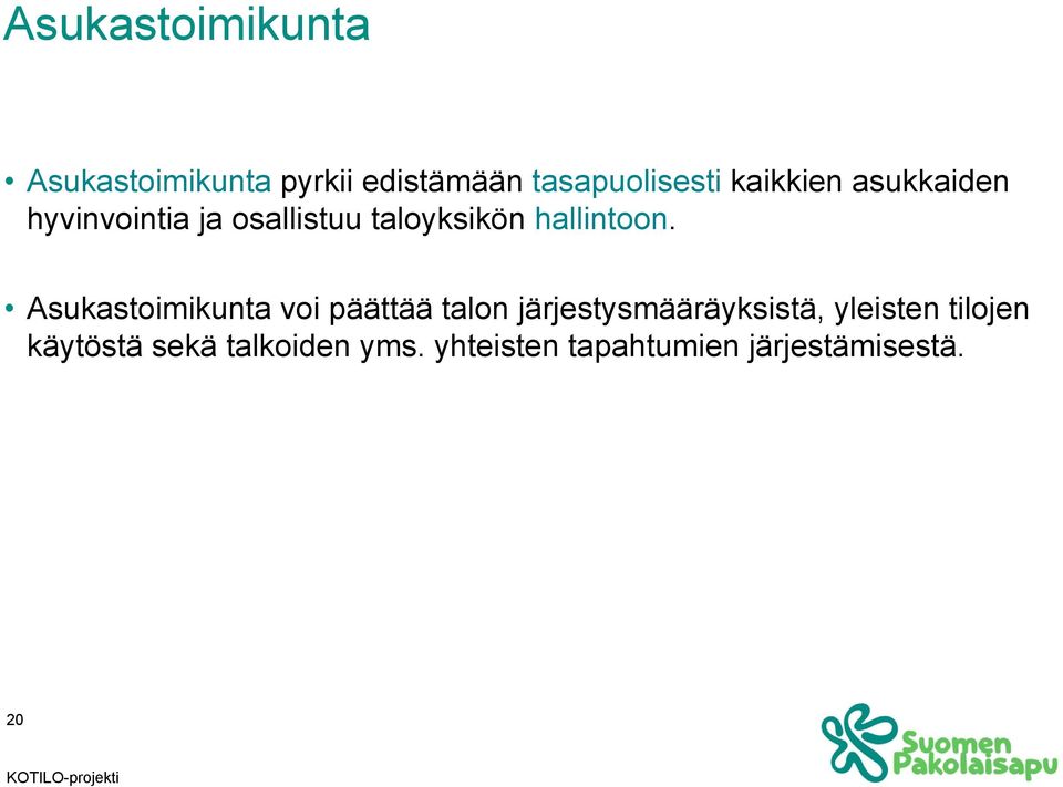 Asukastoimikunta voi päättää talon järjestysmääräyksistä, yleisten