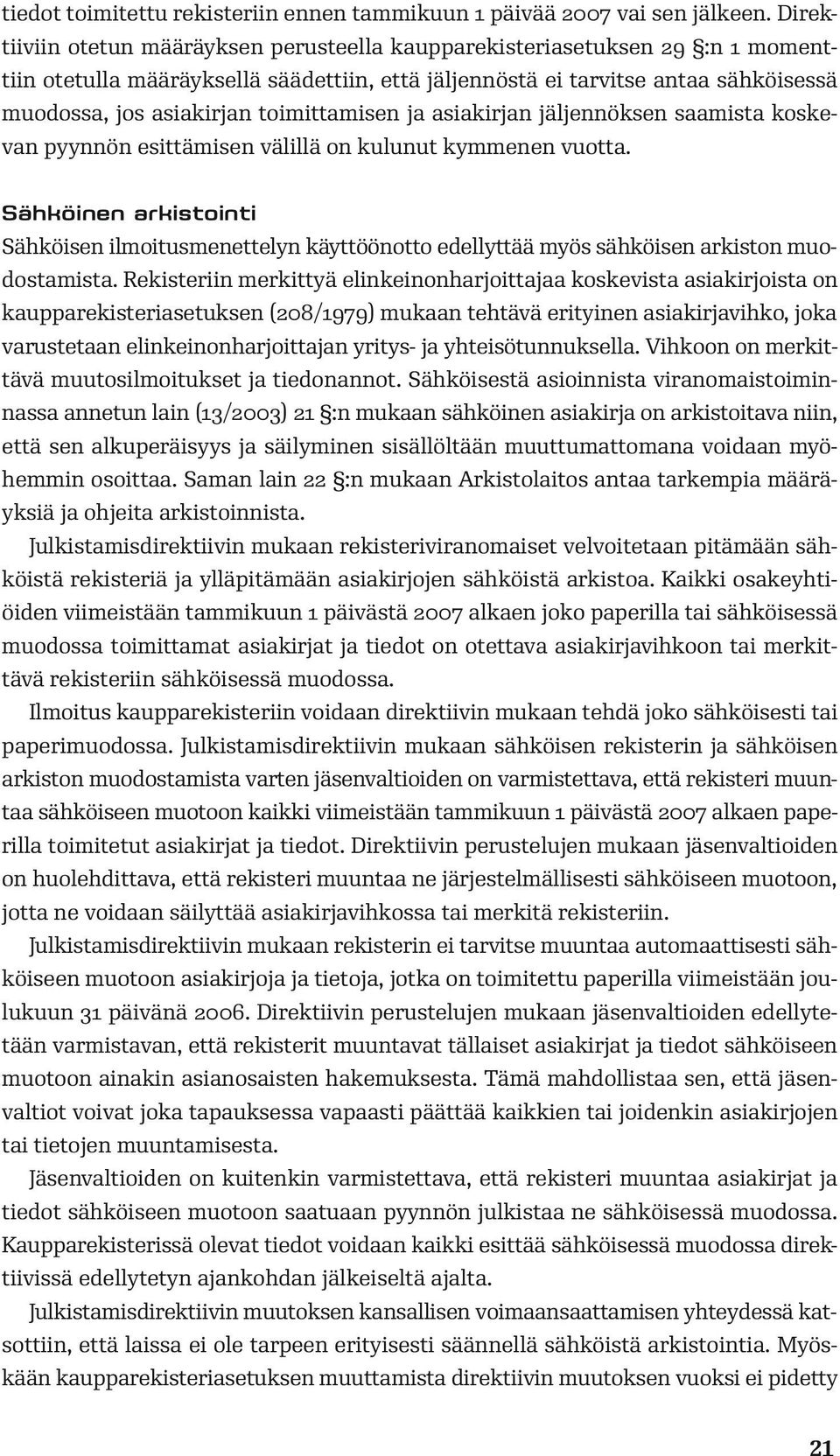 toimittamisen ja asiakirjan jäljennöksen saamista koskevan pyynnön esittämisen välillä on kulunut kymmenen vuotta.