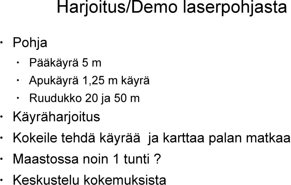 Käyräharjoitus Kokeile tehdä käyrää ja karttaa