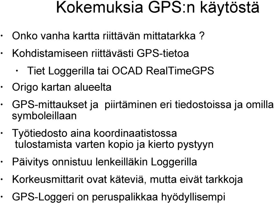 ja piirtäminen eri tiedostoissa ja omilla symboleillaan Työtiedosto aina koordinaatistossa tulostamista varten