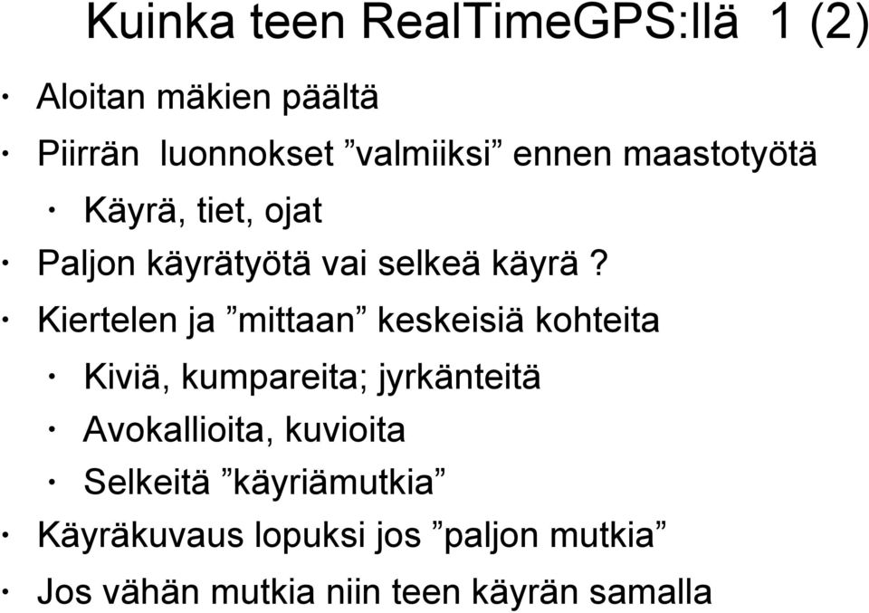 Kiertelen ja mittaan keskeisiä kohteita Kiviä, kumpareita; jyrkänteitä Avokallioita,