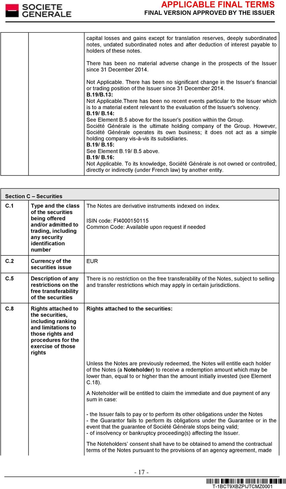 . There has been no significant change in the Issuer s financial or trading position of the Issuer since 31 December 2014. B.19/B.13:.