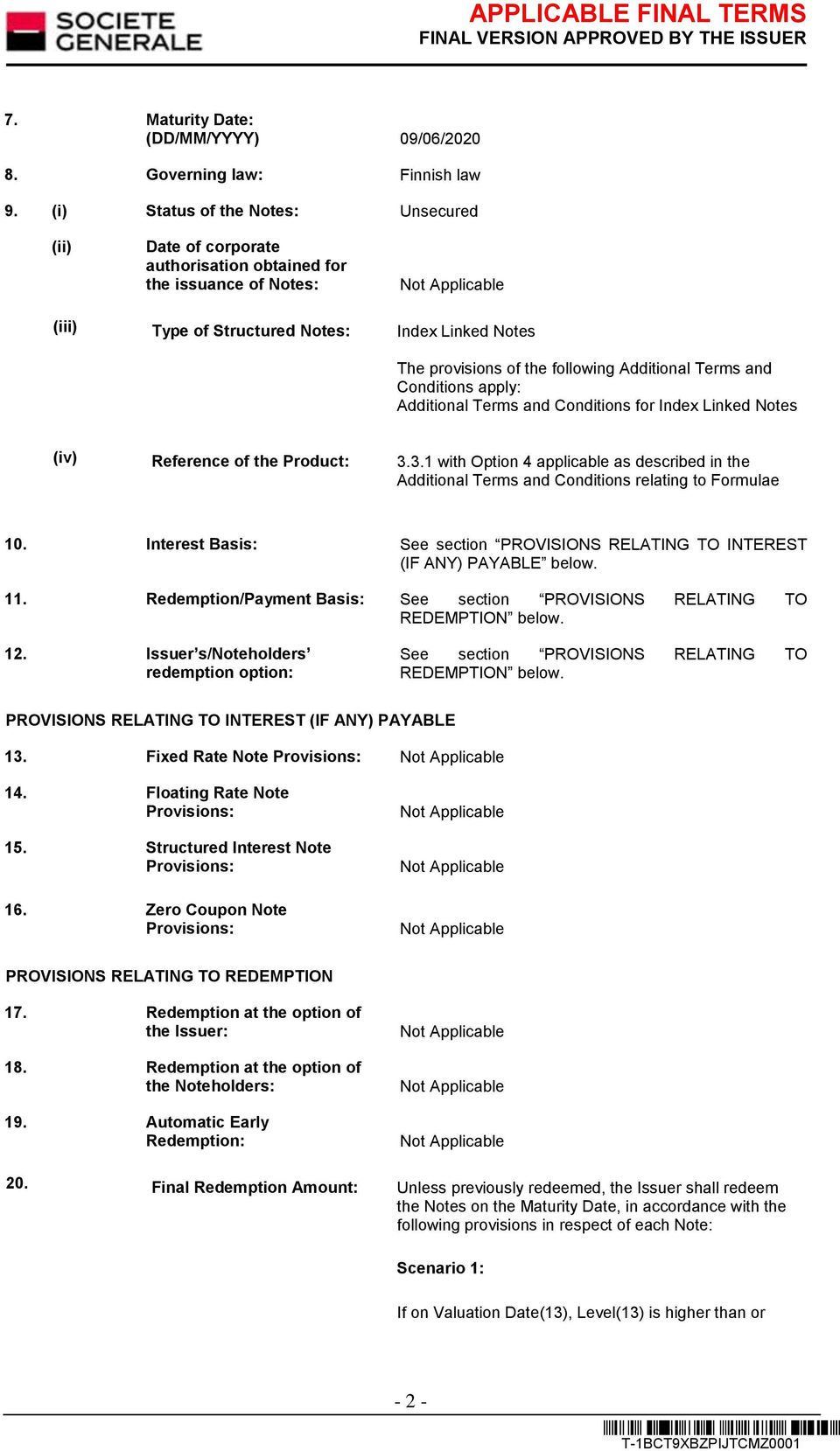 Additional Terms and Conditions apply: Additional Terms and Conditions for Index Linked Notes (iv) Reference of the Product: 3.