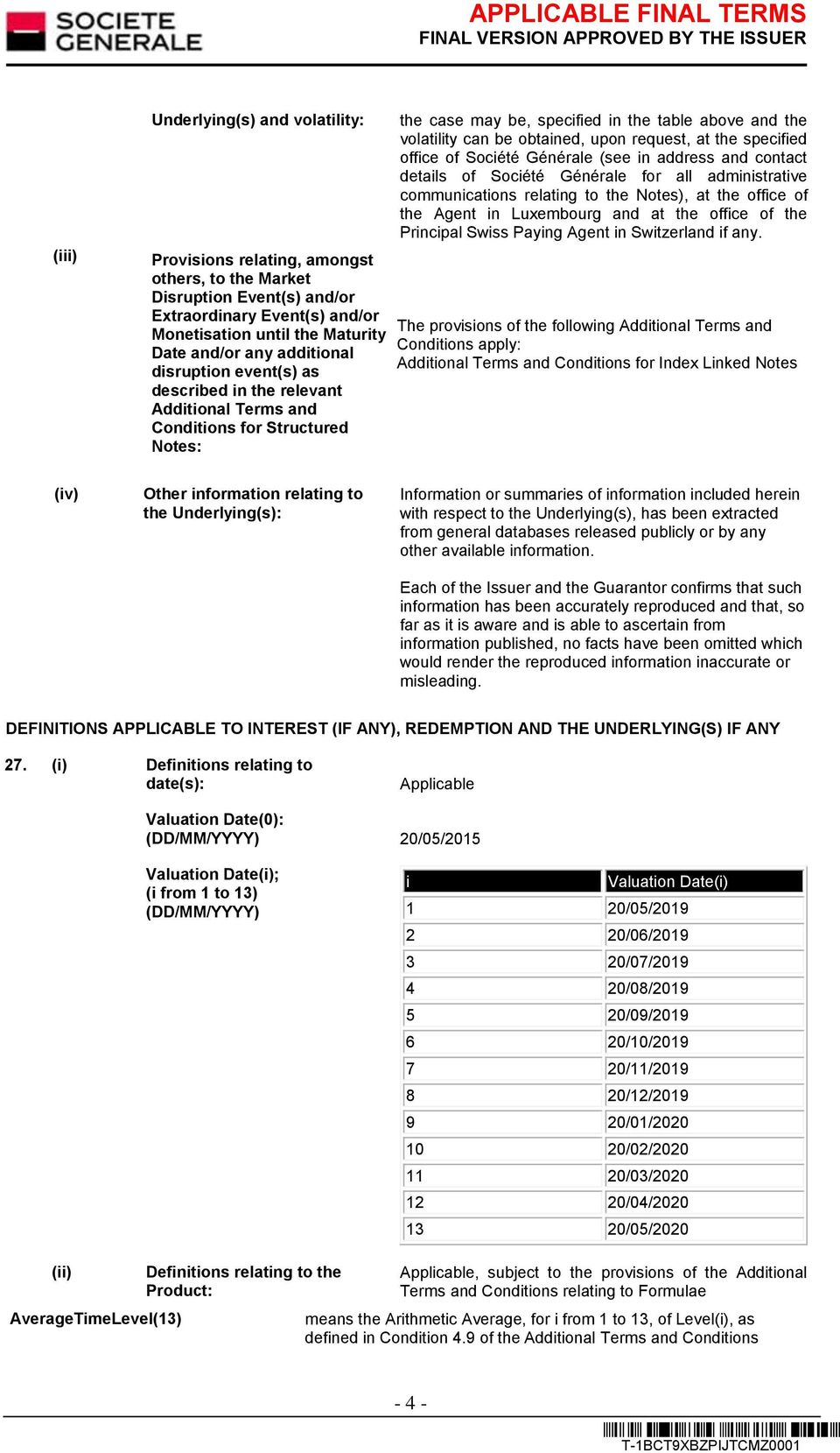 upon request, at the specified office of Société Générale (see in address and contact details of Société Générale for all administrative communications relating to the Notes), at the office of the