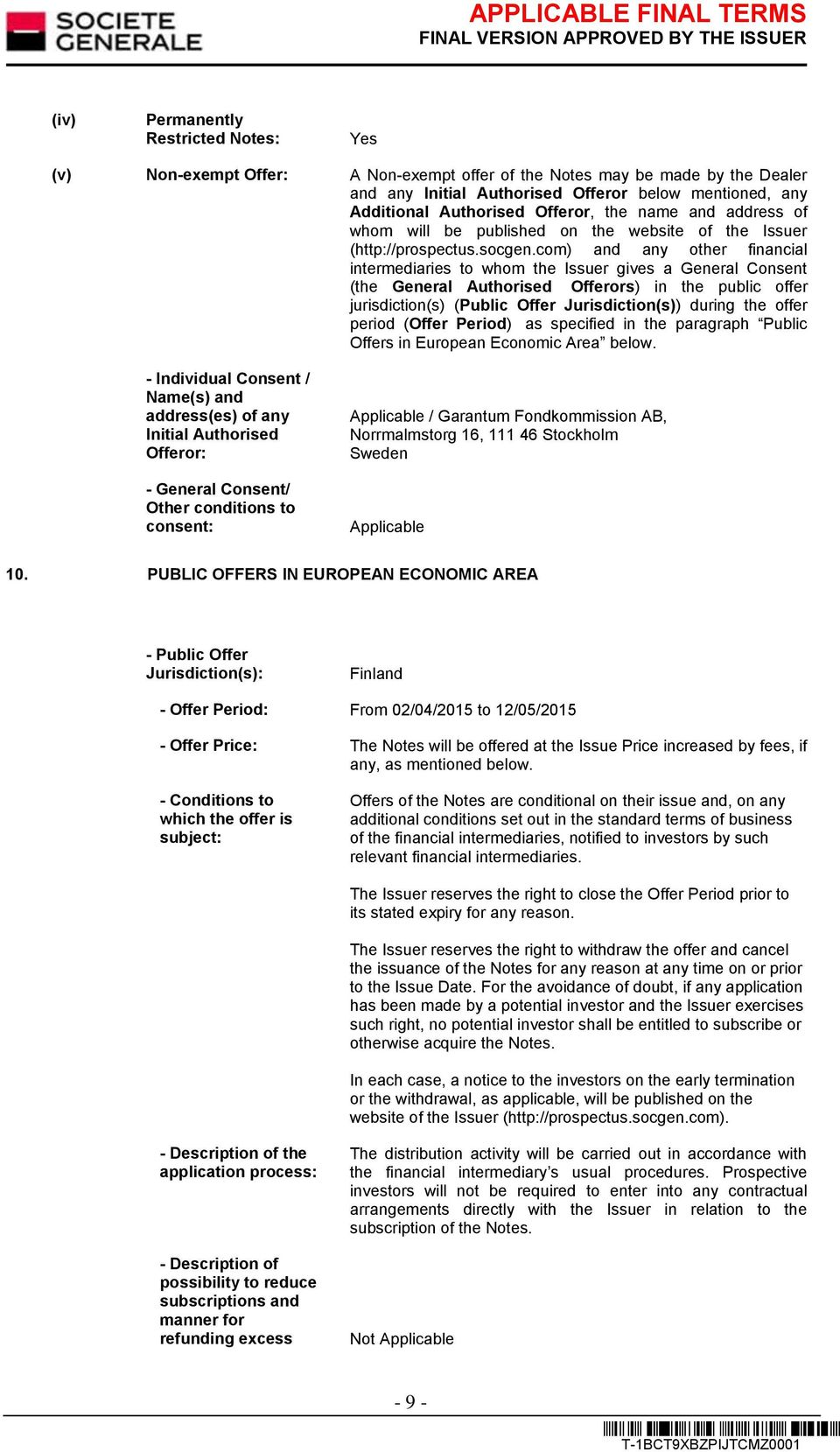 com) and any other financial intermediaries to whom the Issuer gives a General Consent (the General Authorised Offerors) in the public offer jurisdiction(s) (Public Offer Jurisdiction(s)) during the