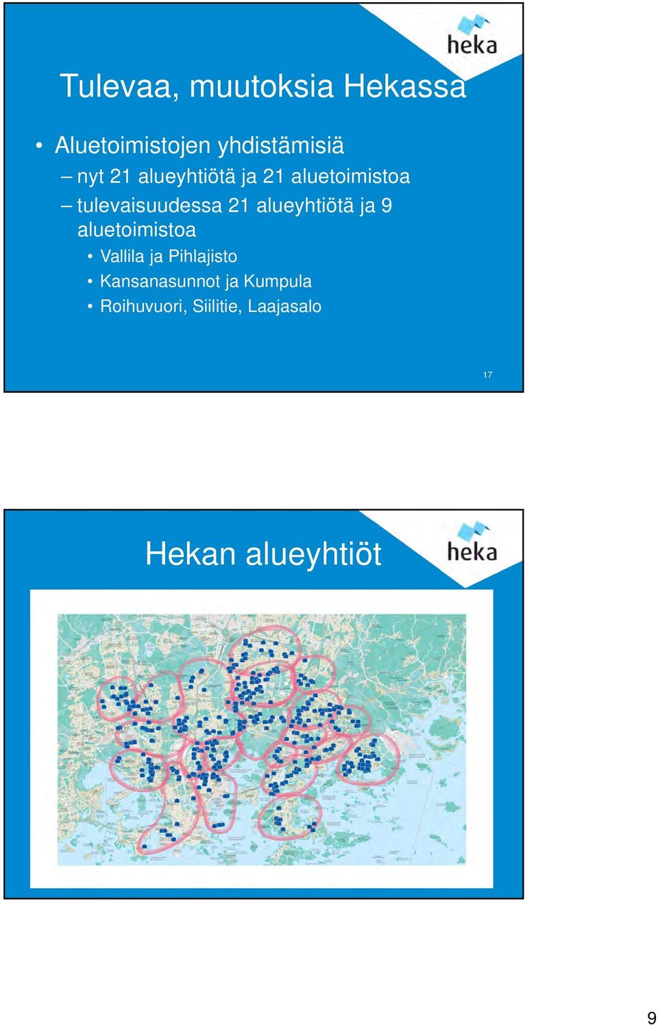 alueyhtiötä ja 9 aluetoimistoa Vallila ja Pihlajisto