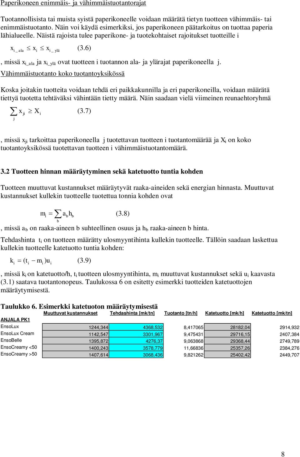 6) _ ylä, mssä x _ala ja x _ylä ovat tuotteen tuotannon ala- ja ylärajat paperkoneella j.