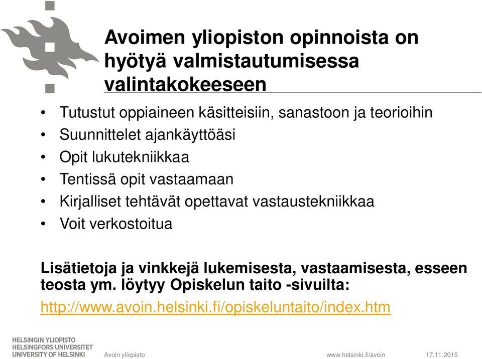 vastaamaan Kirjalliset tehtävät opettavat vastaustekniikkaa Voit verkostoitua Lisätietoja ja vinkkejä