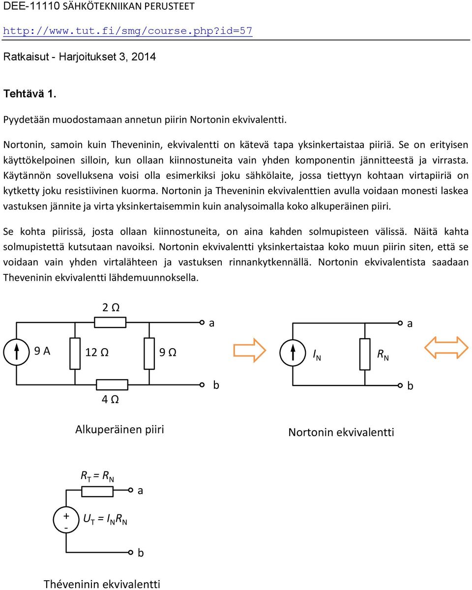 Käytännön sovelluksen voisi oll esimerkiksi joku sähkölite, joss tiettyyn kohtn virtpiiriä on kytketty joku resistiivinen kuorm.