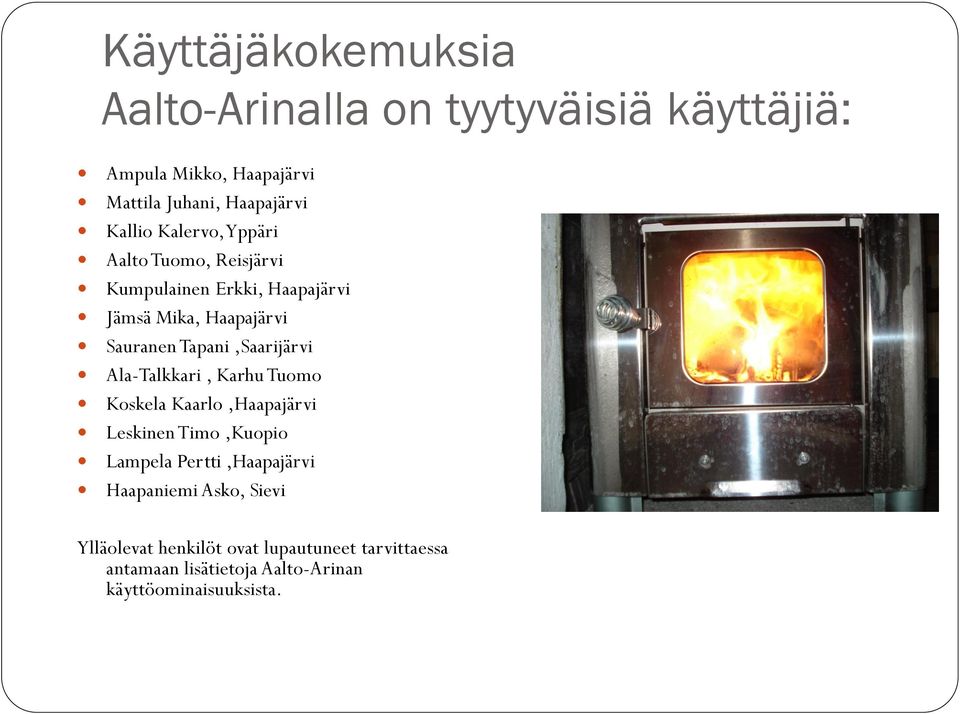 Tapani,Saarijärvi Ala-Talkkari, Karhu Tuomo Koskela Kaarlo,Haapajärvi Leskinen Timo,Kuopio Lampela Pertti,Haapajärvi