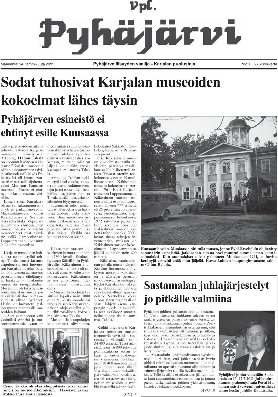 Arkeologi Hannu Takala on koonnut hävityksen kirjaansa Karjalan museot ja niiden tuhoutuminen talvija jatkosodassa.