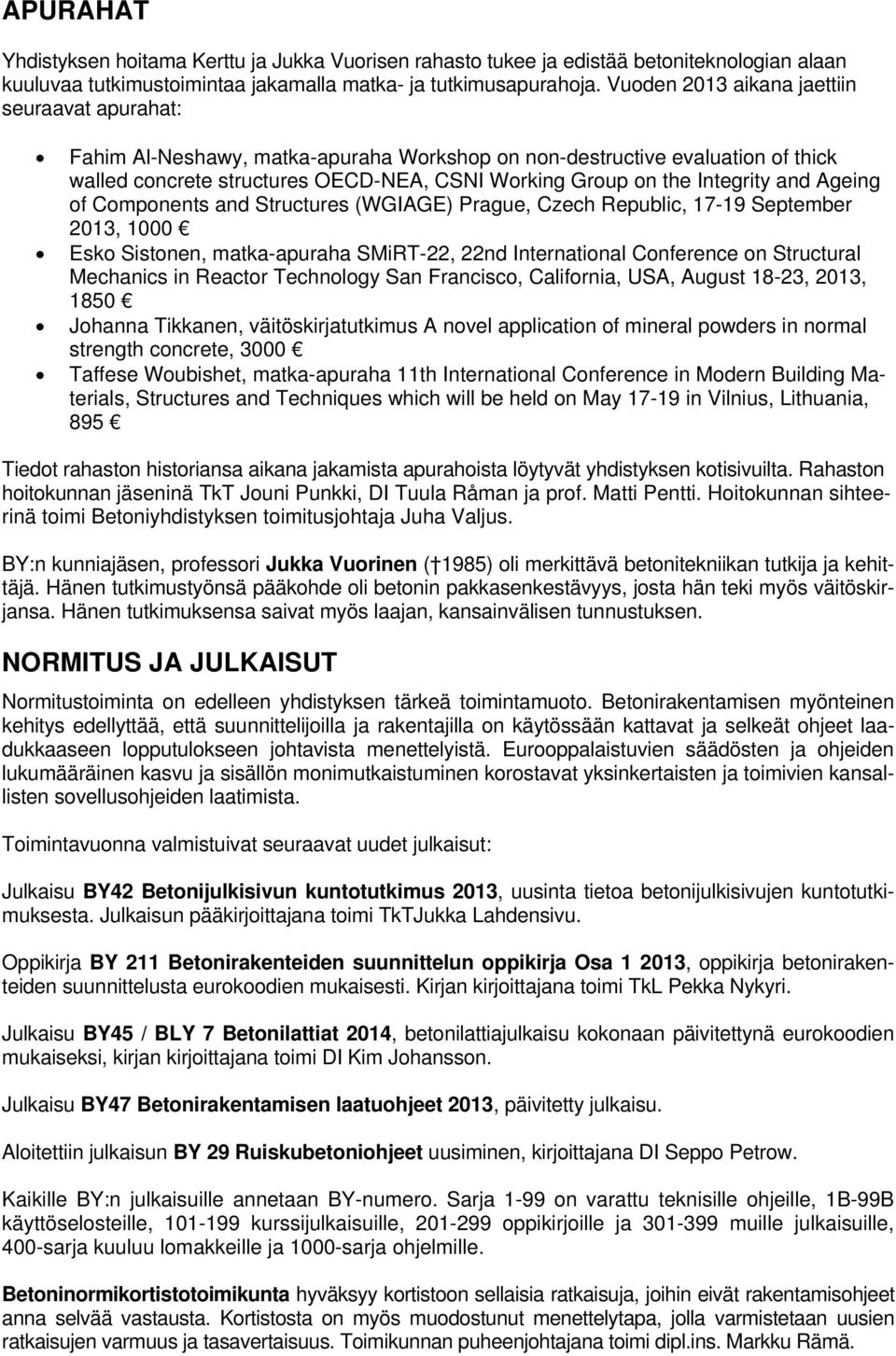 Integrity and Ageing of Components and Structures (WGIAGE) Prague, Czech Republic, 17-19 September 2013, 1000 Esko Sistonen, matka-apuraha SMiRT-22, 22nd International Conference on Structural